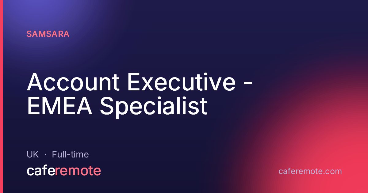 Account Executive - EMEA Specialist at Samsara — remote job on CafeRemote