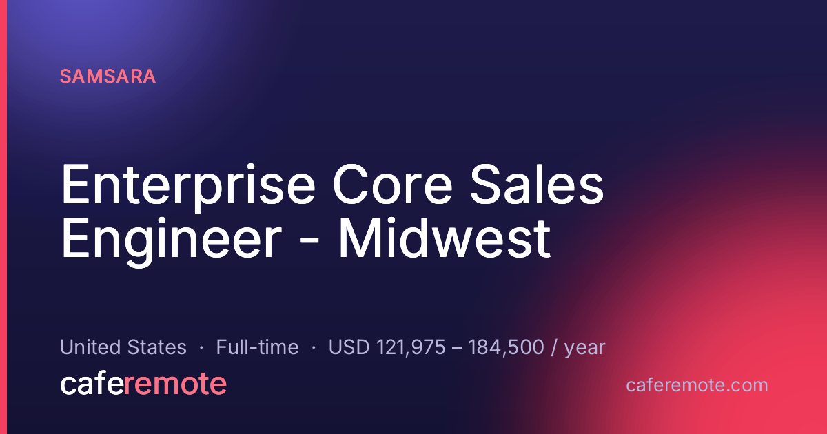 Enterprise Core Sales Engineer - Midwest at Samsara — remote job on CafeRemote