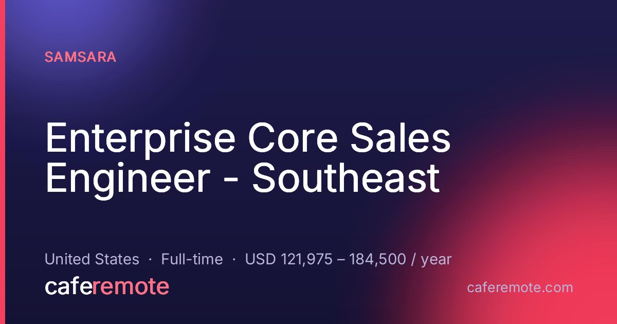 Enterprise Core Sales Engineer - Southeast at Samsara — remote job on CafeRemote