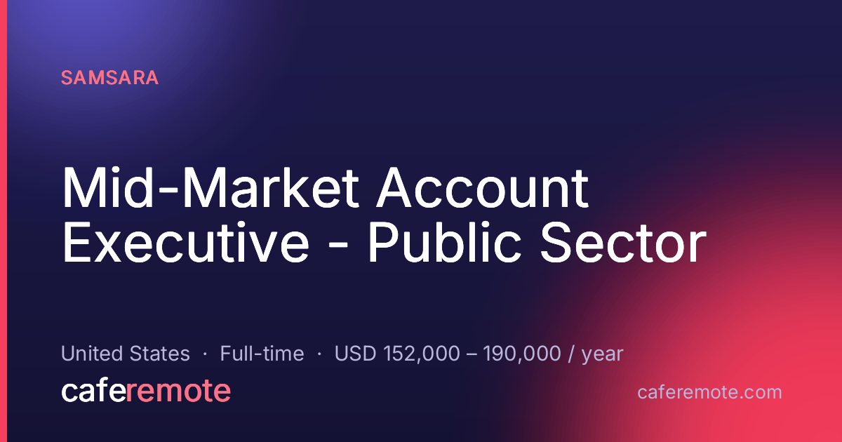 Mid-Market Account Executive - Public Sector at Samsara — remote job on CafeRemote