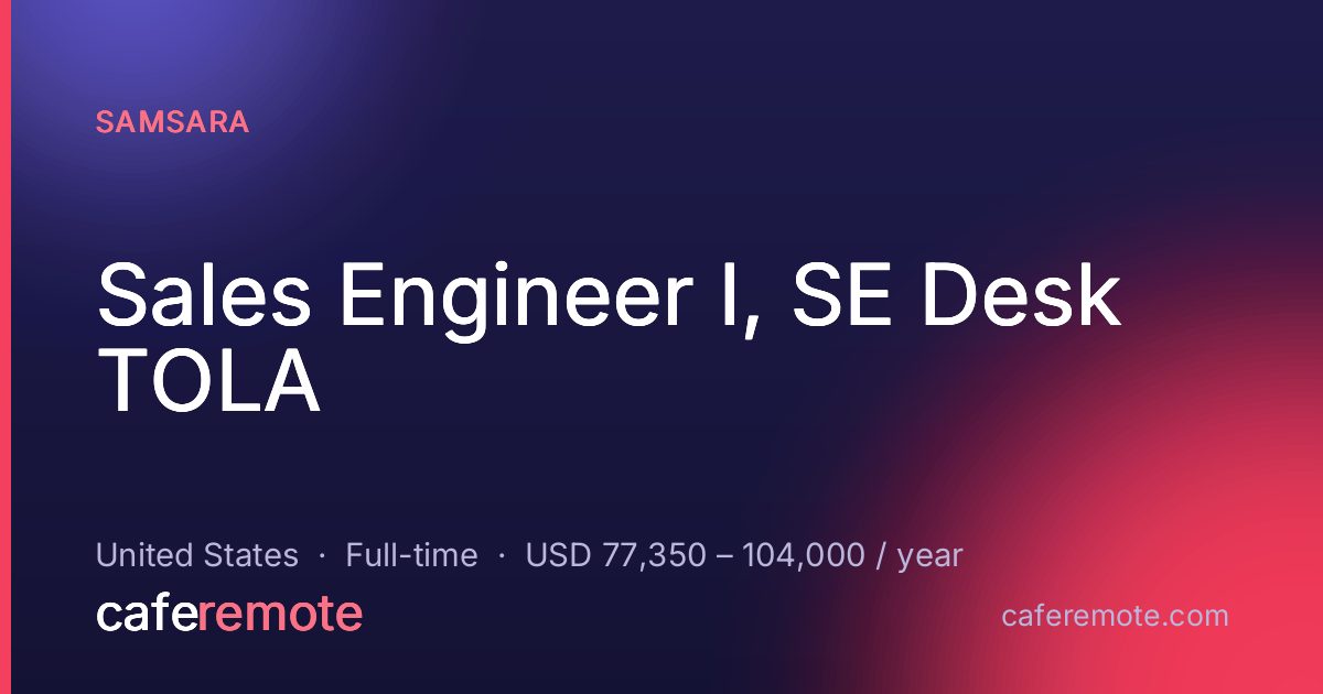 Sales Engineer I, SE Desk TOLA at Samsara — remote job on CafeRemote