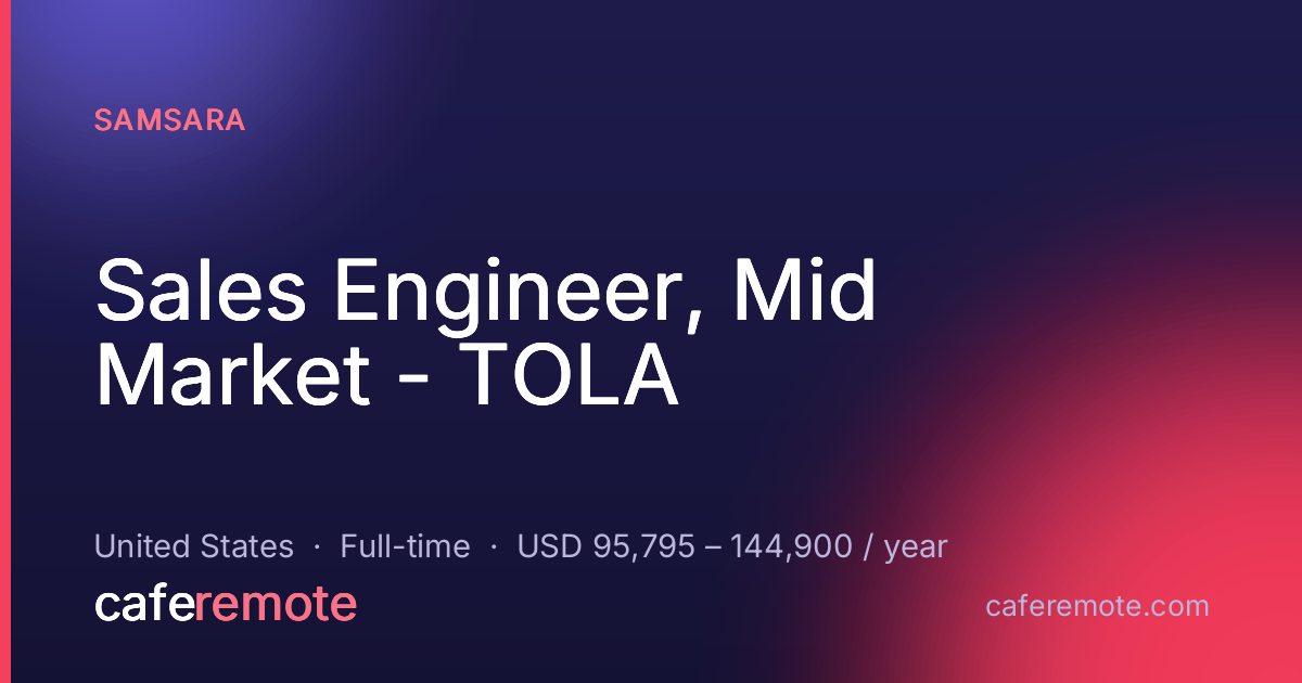 Sales Engineer, Mid Market - TOLA at Samsara — remote job on CafeRemote