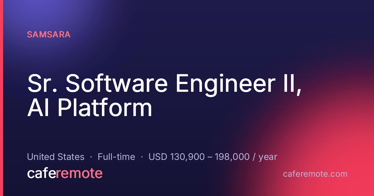 Sr. Software Engineer II, AI Platform at Samsara — remote job on CafeRemote