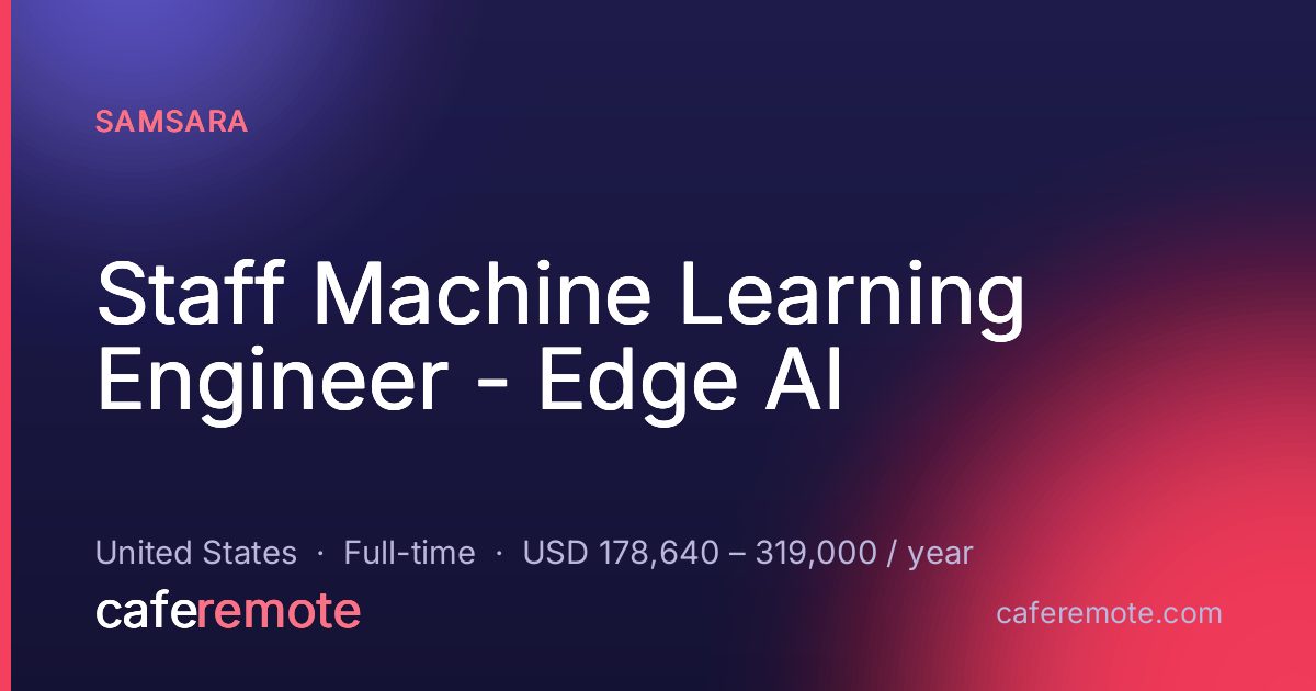 Staff Machine Learning Engineer - Edge AI at Samsara — remote job on CafeRemote
