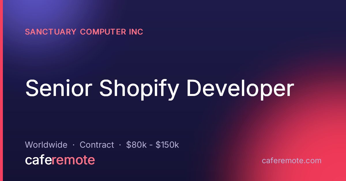 Senior Shopify Developer at Sanctuary Computer Inc — remote job on CafeRemote