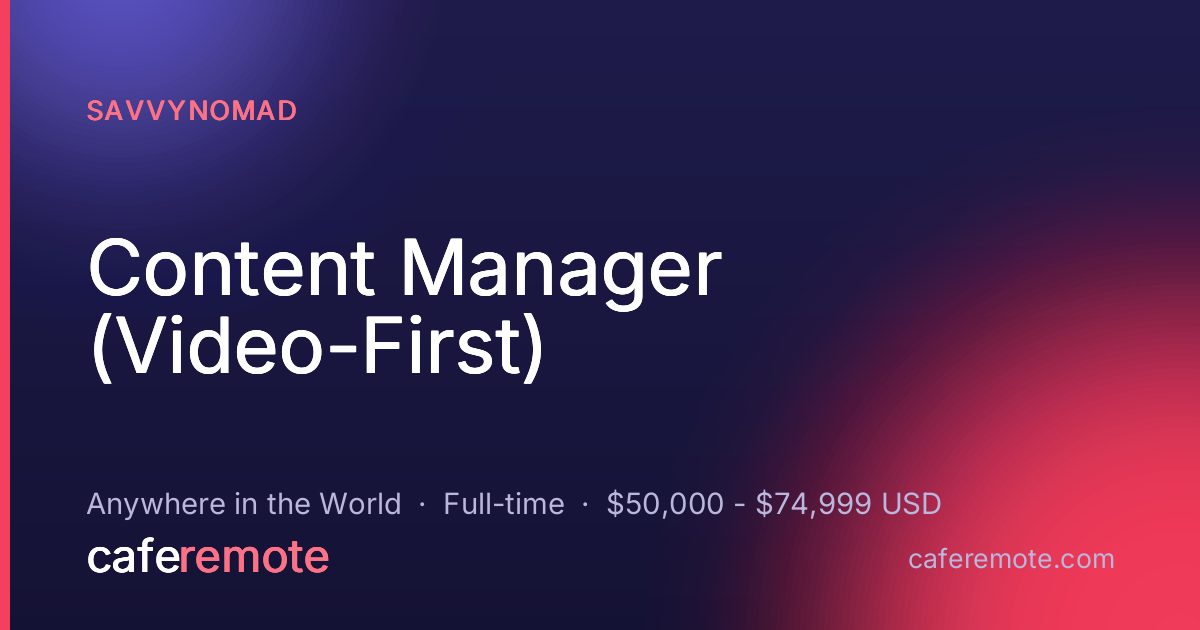 Content Manager (Video-First) at SavvyNomad — remote job on CafeRemote