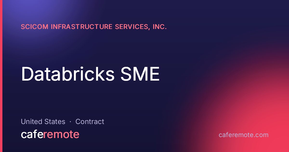 Databricks SME at Scicom Infrastructure Services, Inc. — remote job on CafeRemote