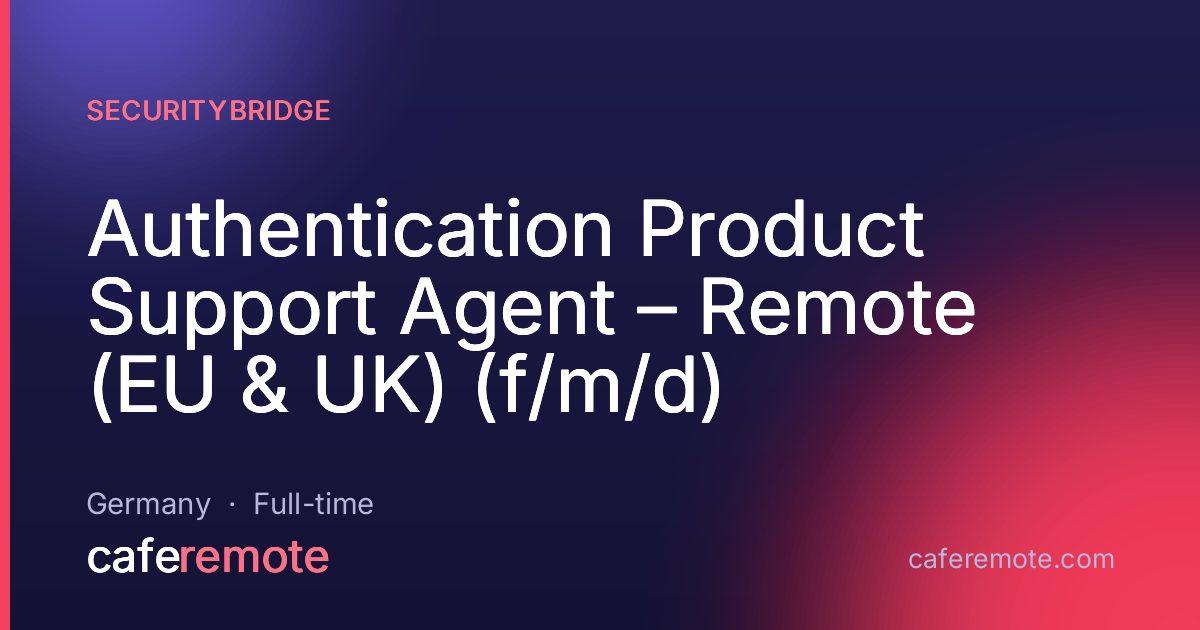 Authentication Product Support Agent – Remote (EU & UK) (f/m/d) at SecurityBridge — remote job on CafeRemote