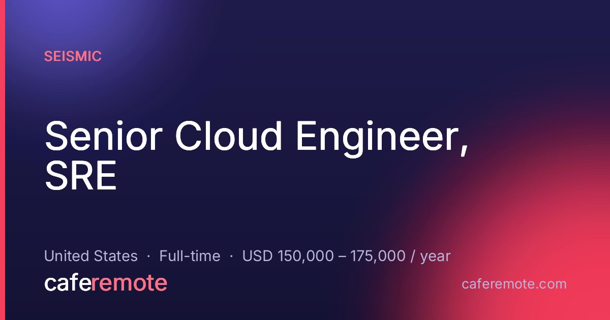 Senior Cloud Engineer, SRE at Seismic — remote job on CafeRemote