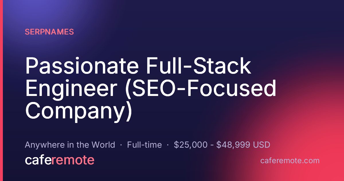 Passionate Full-Stack Engineer (SEO-Focused Company) at SerpNames — remote job on CafeRemote