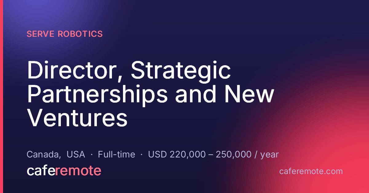 Director, Strategic Partnerships and New Ventures at Serve Robotics — remote job on CafeRemote