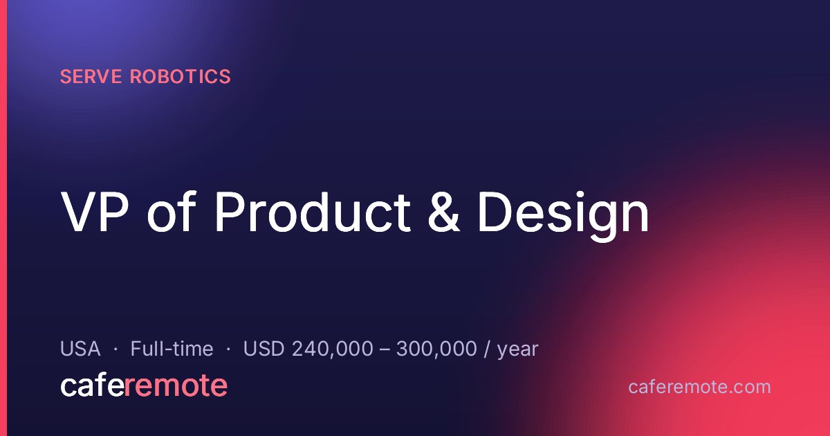 VP of Product & Design at Serve Robotics — remote job on CafeRemote