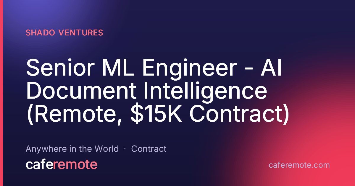 Senior ML Engineer - AI Document Intelligence (Remote, $15K Contract) at Shado Ventures — remote job on CafeRemote