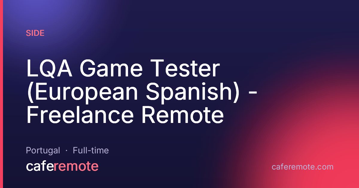 LQA Game Tester (European Spanish) - Freelance Remote at Side — remote job on CafeRemote