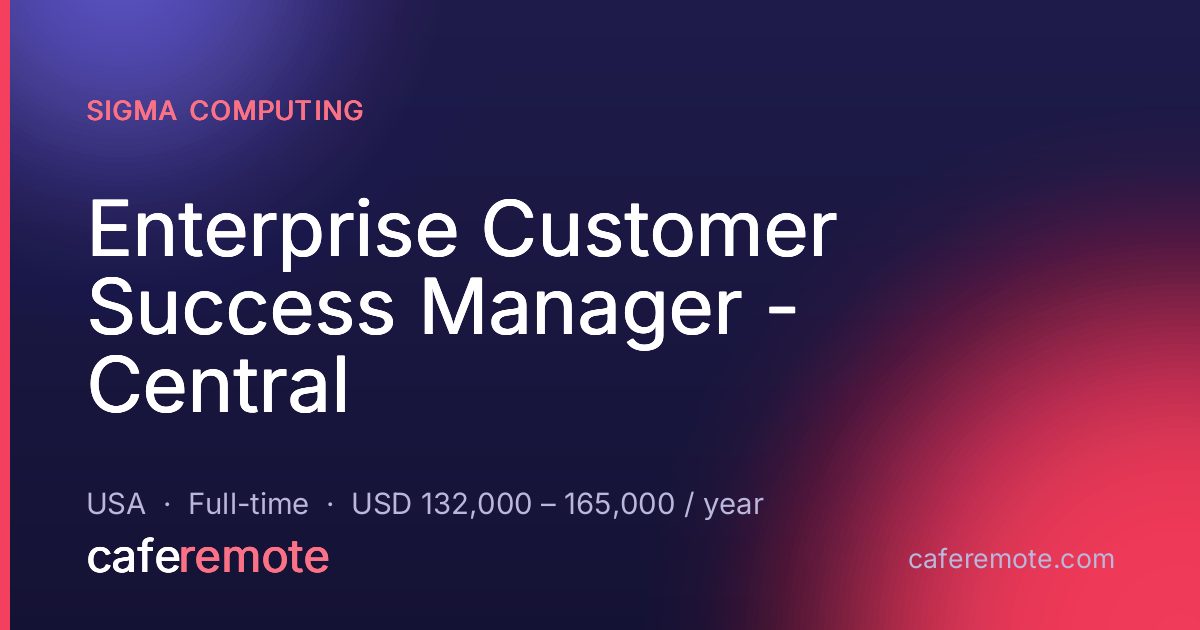 Enterprise Customer Success Manager - Central at Sigma Computing — remote job on CafeRemote
