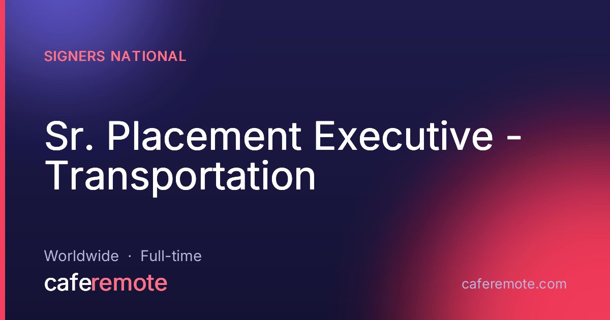 Sr. Placement Executive -  Transportation at Signers National — remote job on CafeRemote