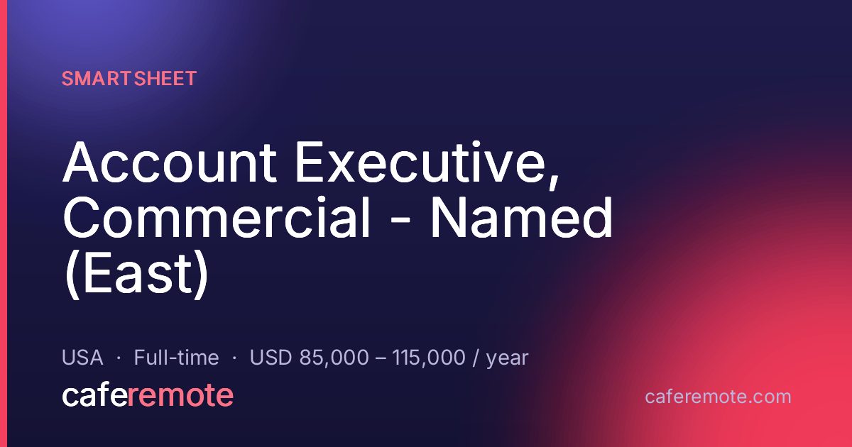 Account Executive, Commercial - Named (East) at Smartsheet — remote job on CafeRemote