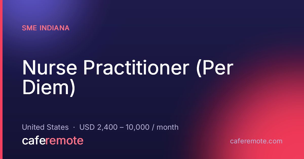 Nurse Practitioner (Per Diem) at SME Indiana — remote job on CafeRemote