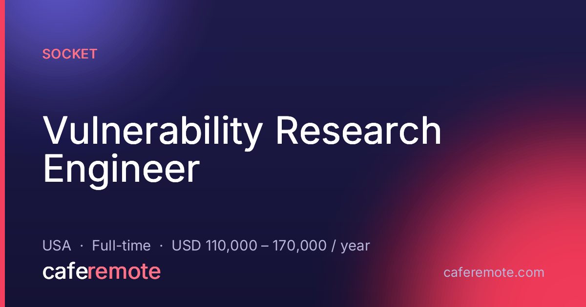 Vulnerability Research Engineer at Socket — remote job on CafeRemote