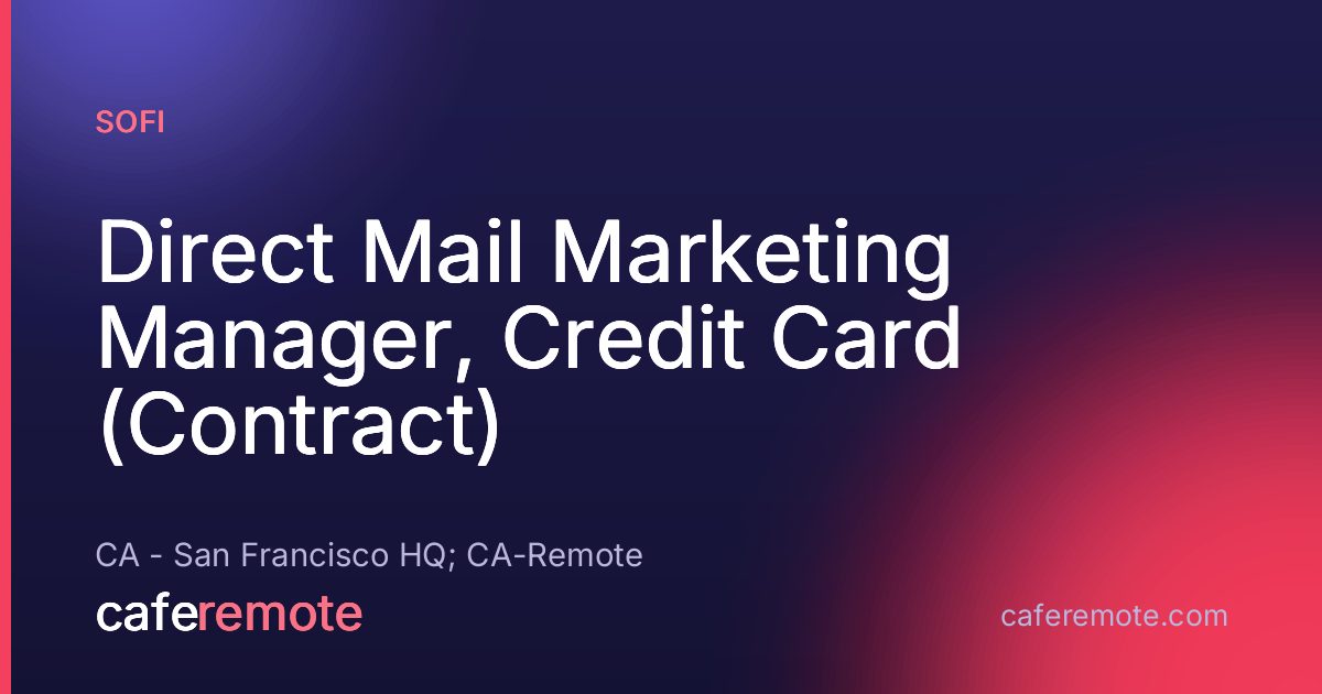 Direct Mail Marketing Manager, Credit Card (Contract) at SoFi — remote job on CafeRemote