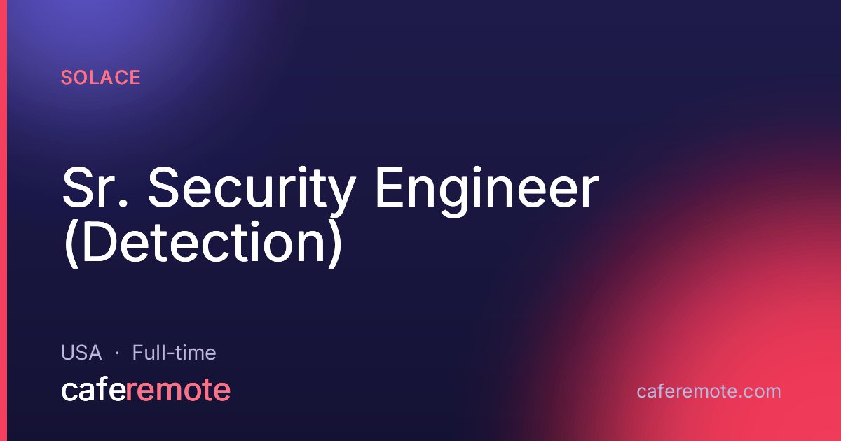 Sr. Security Engineer (Detection) at Solace — remote job on CafeRemote