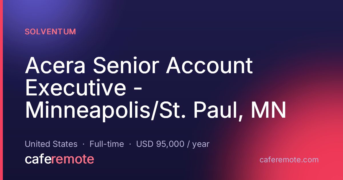 Acera Senior Account Executive - Minneapolis/St. Paul, MN at Solventum — remote job on CafeRemote
