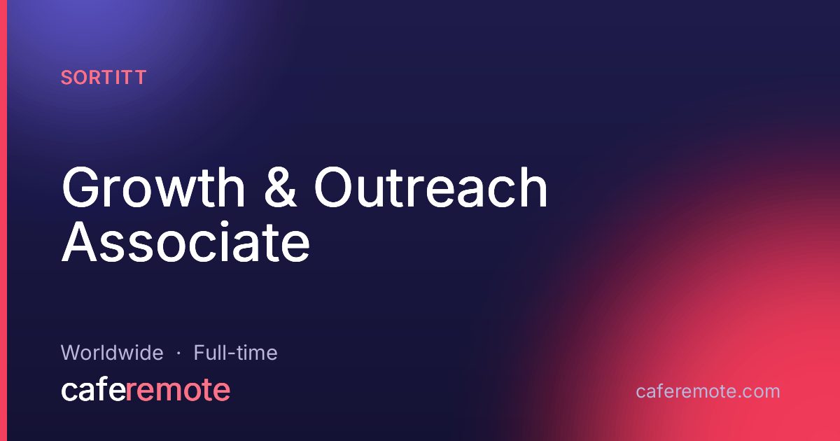 Growth & Outreach Associate at Sortitt — remote job on CafeRemote