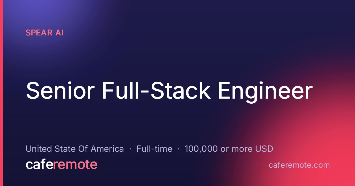Senior Full-Stack Engineer at Spear AI — remote job on CafeRemote