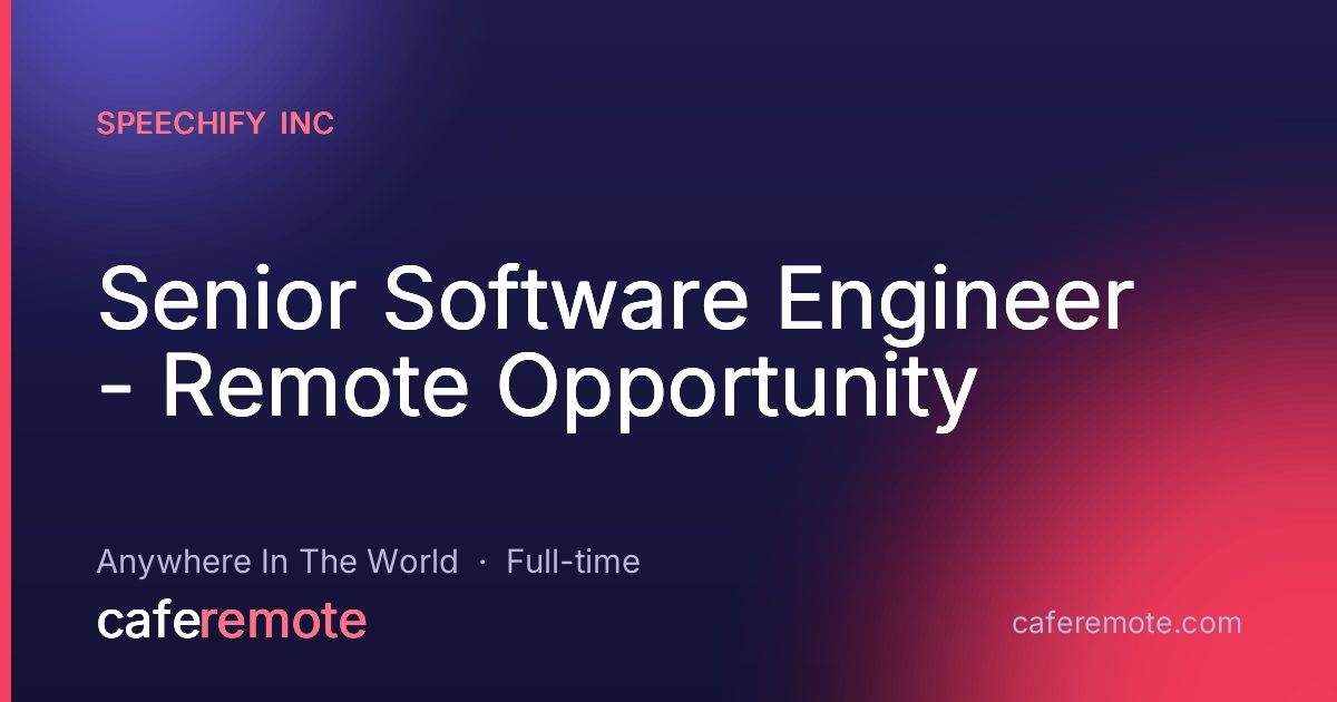 Senior Software Engineer - Remote Opportunity at Speechify Inc — remote job on CafeRemote