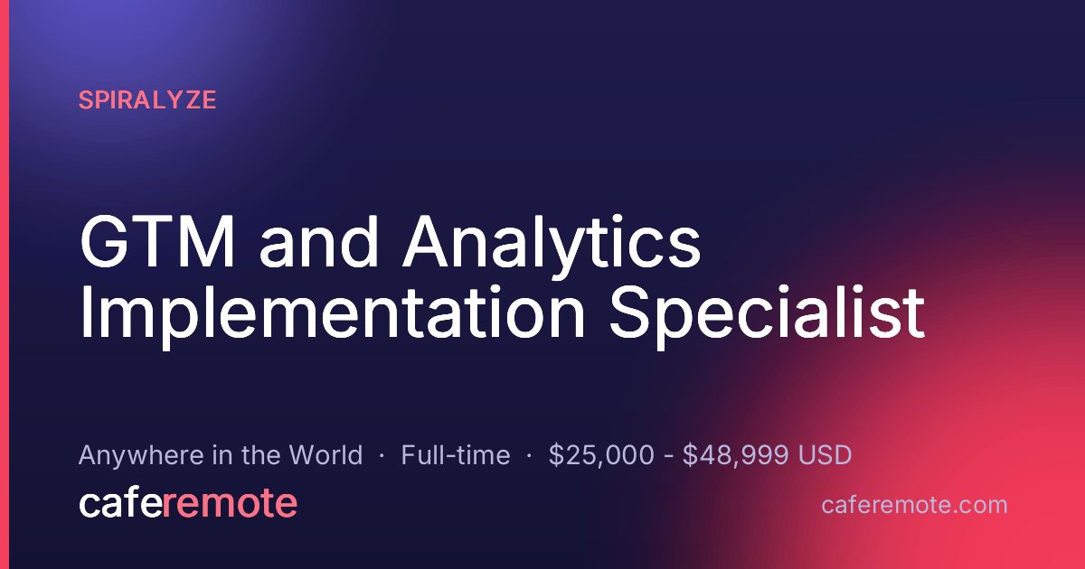 GTM and Analytics Implementation Specialist at Spiralyze — remote job on CafeRemote