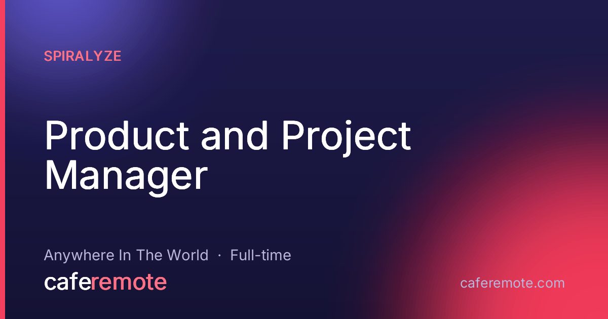 Product and Project Manager at Spiralyze — remote job on CafeRemote