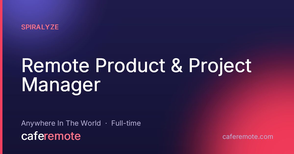 Remote Product & Project Manager at Spiralyze — remote job on CafeRemote
