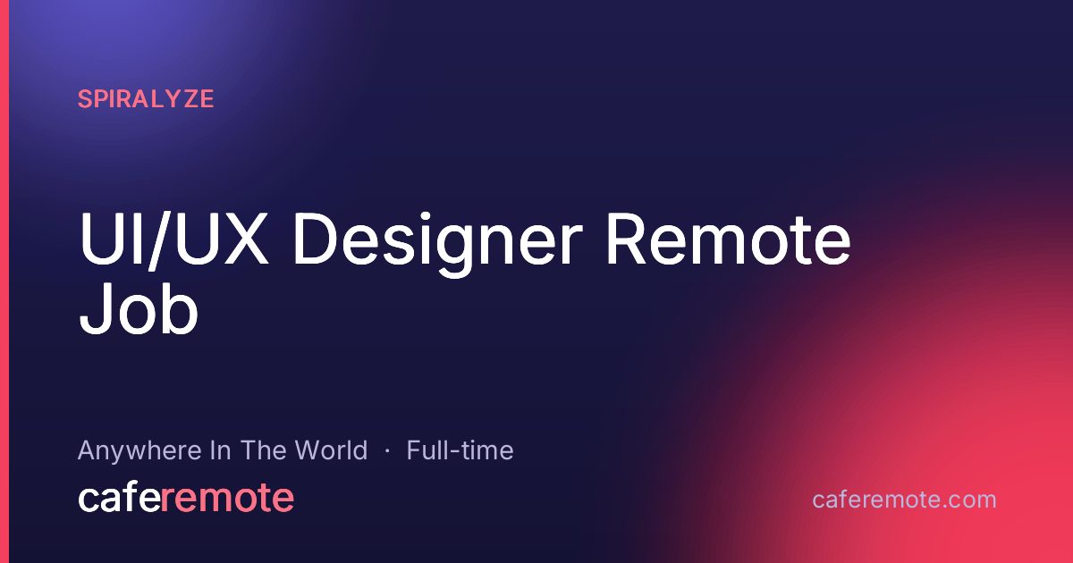 UI/UX Designer Remote Job at Spiralyze — remote job on CafeRemote