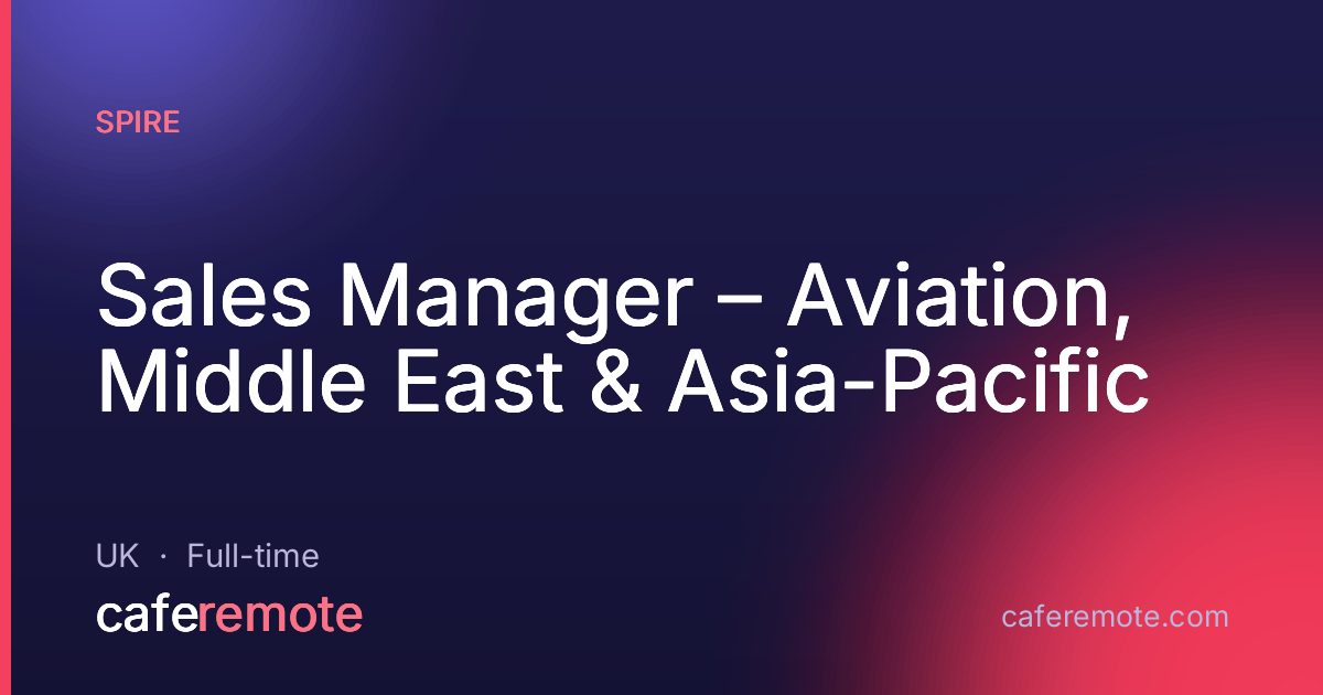 Sales Manager – Aviation, Middle East & Asia-Pacific at Spire — remote job on CafeRemote