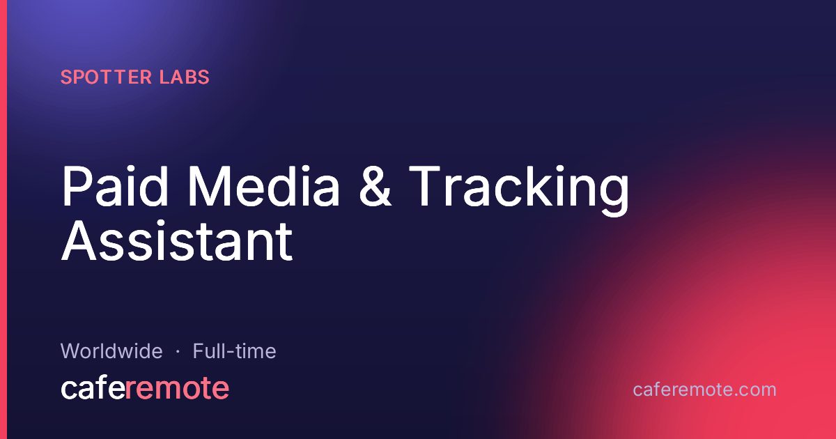 Paid Media & Tracking Assistant at Spotter Labs — remote job on CafeRemote