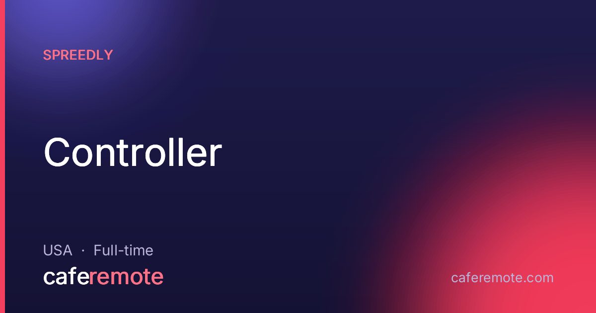 Controller at Spreedly — remote job on CafeRemote