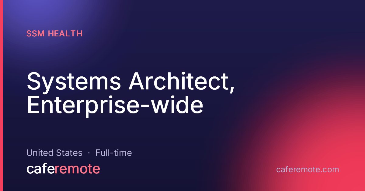 Systems Architect, Enterprise-wide at SSM Health — remote job on CafeRemote