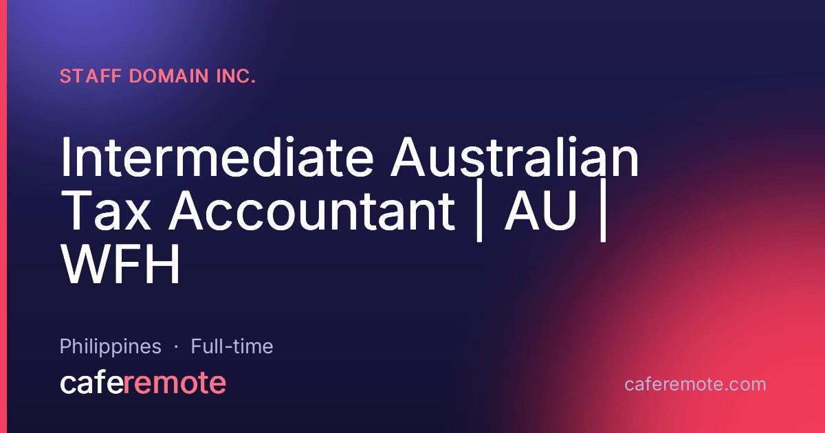 Intermediate Australian Tax Accountant | AU | WFH at Staff Domain Inc. — remote job on CafeRemote