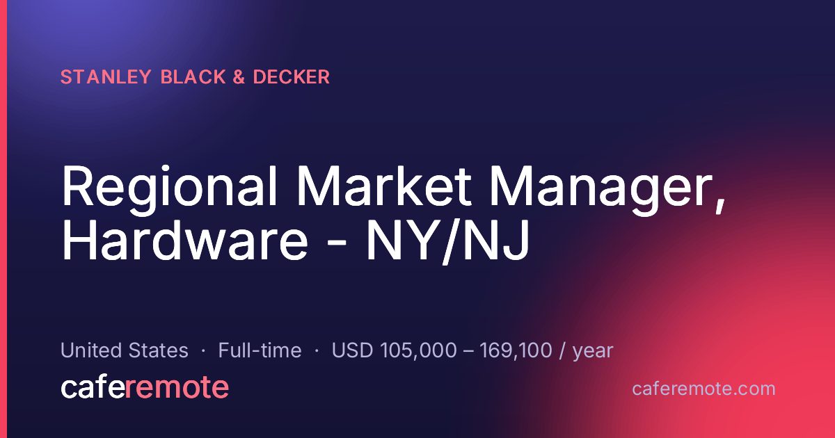 Regional Market Manager, Hardware - NY/NJ at Stanley Black & Decker — remote job on CafeRemote
