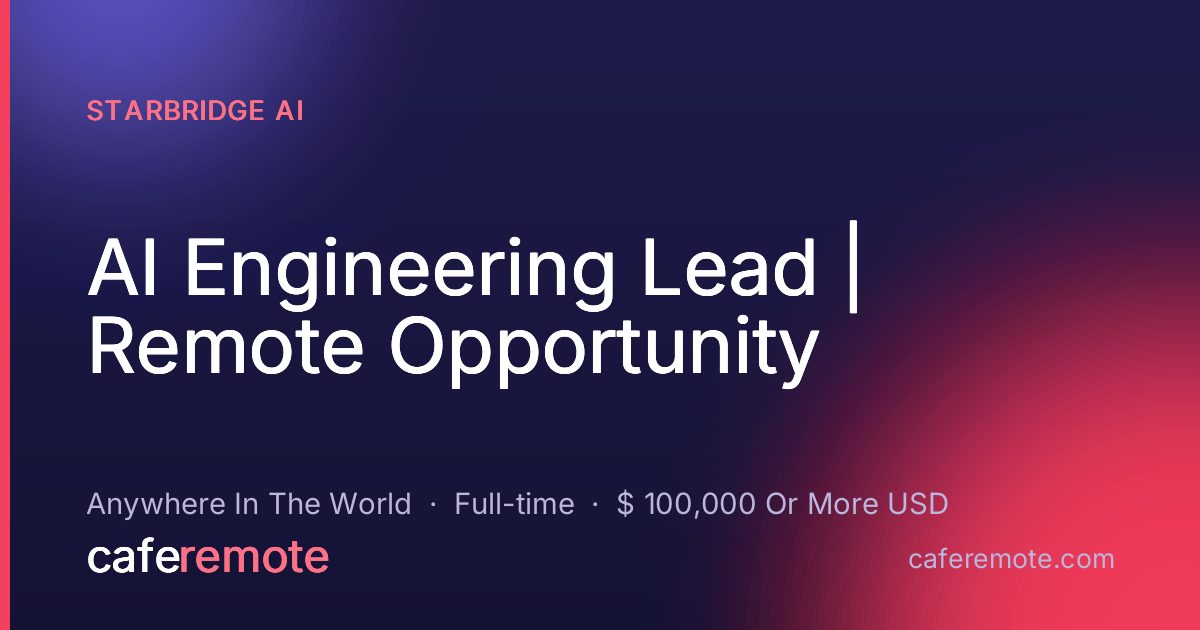 AI Engineering Lead | Remote Opportunity at Starbridge AI — remote job on CafeRemote