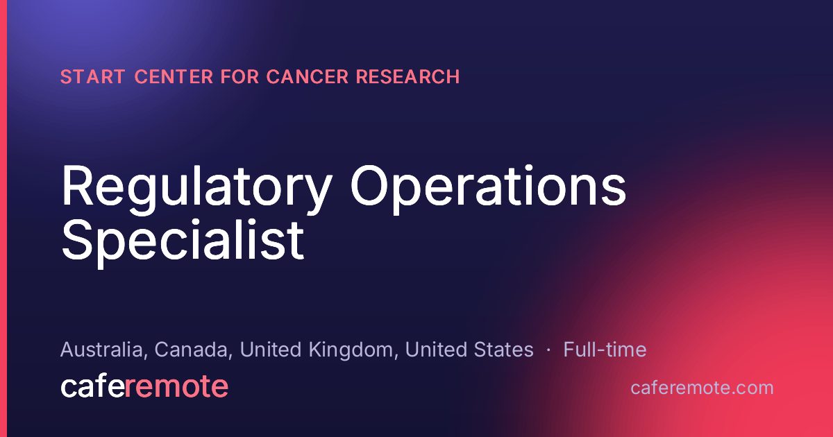Regulatory Operations Specialist at START Center for Cancer Research — remote job on CafeRemote