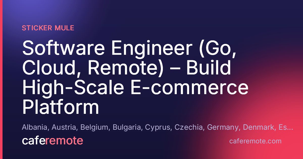 Software Engineer (Go, Cloud, Remote) – Build High-Scale E-commerce Platform at Sticker Mule — remote job on CafeRemote