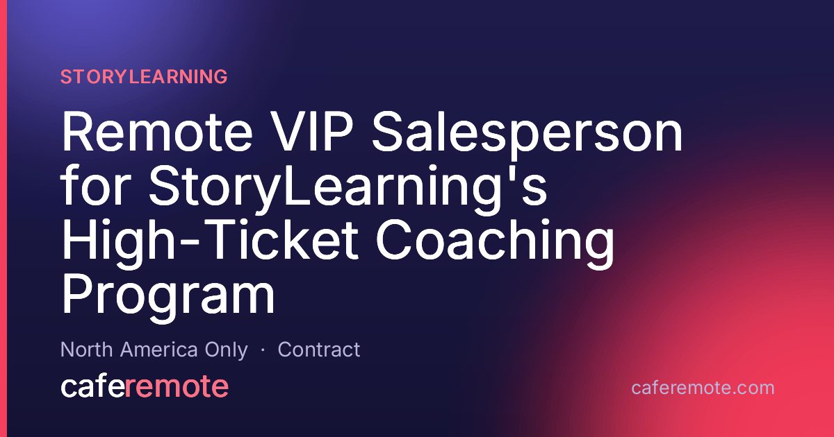 Remote VIP Salesperson for StoryLearning's High-Ticket Coaching Program at StoryLearning — remote job on CafeRemote