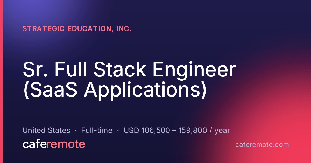 Sr. Full Stack Engineer (SaaS Applications) at Strategic Education, Inc. — remote job on CafeRemote