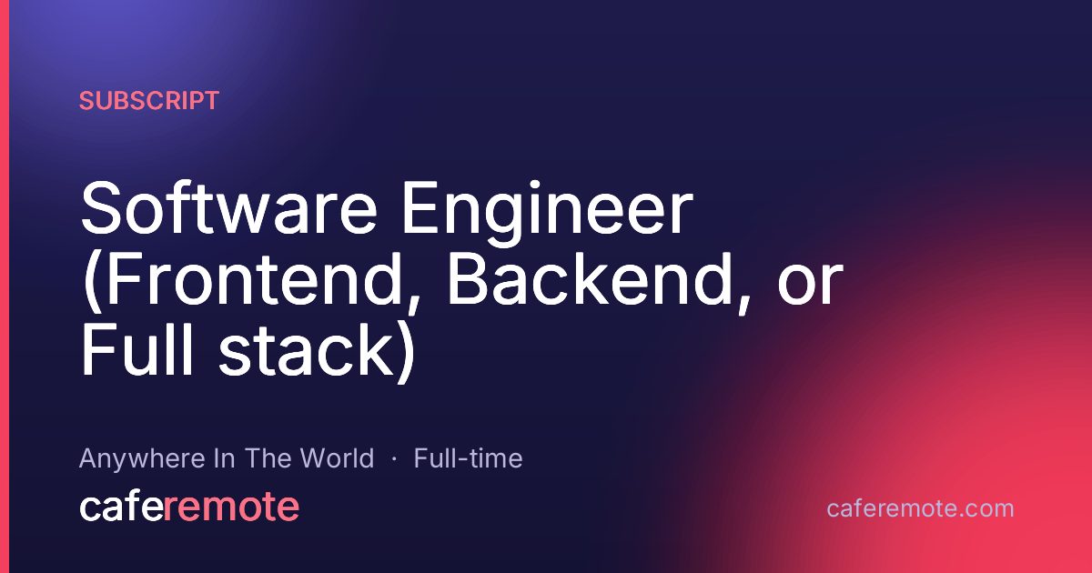 Software Engineer (Frontend, Backend, or Full stack) at Subscript — remote job on CafeRemote