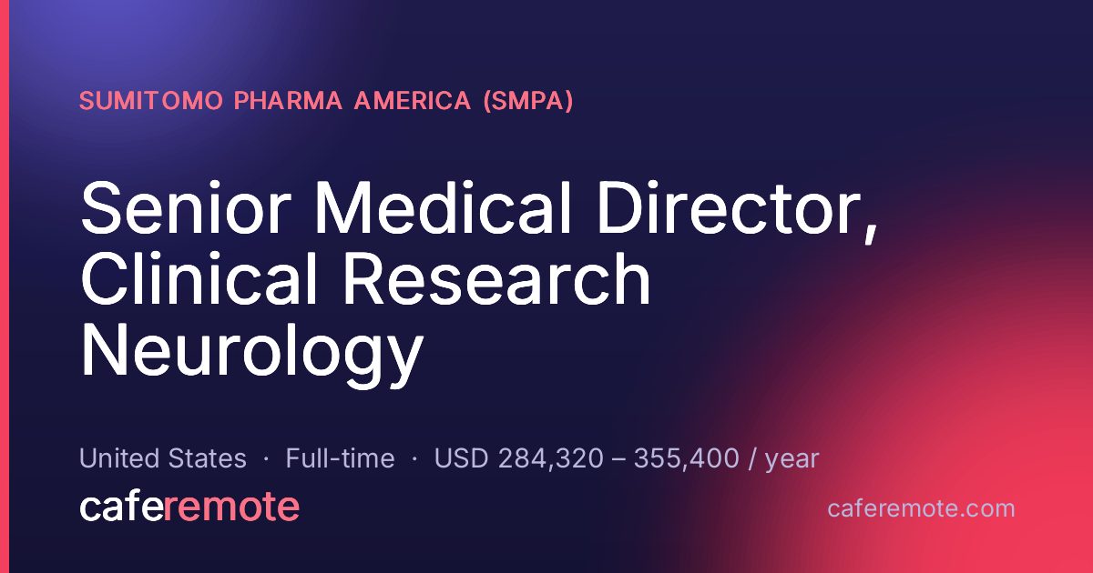 Senior Medical Director, Clinical Research Neurology at Sumitomo Pharma America (SMPA) — remote job on CafeRemote
