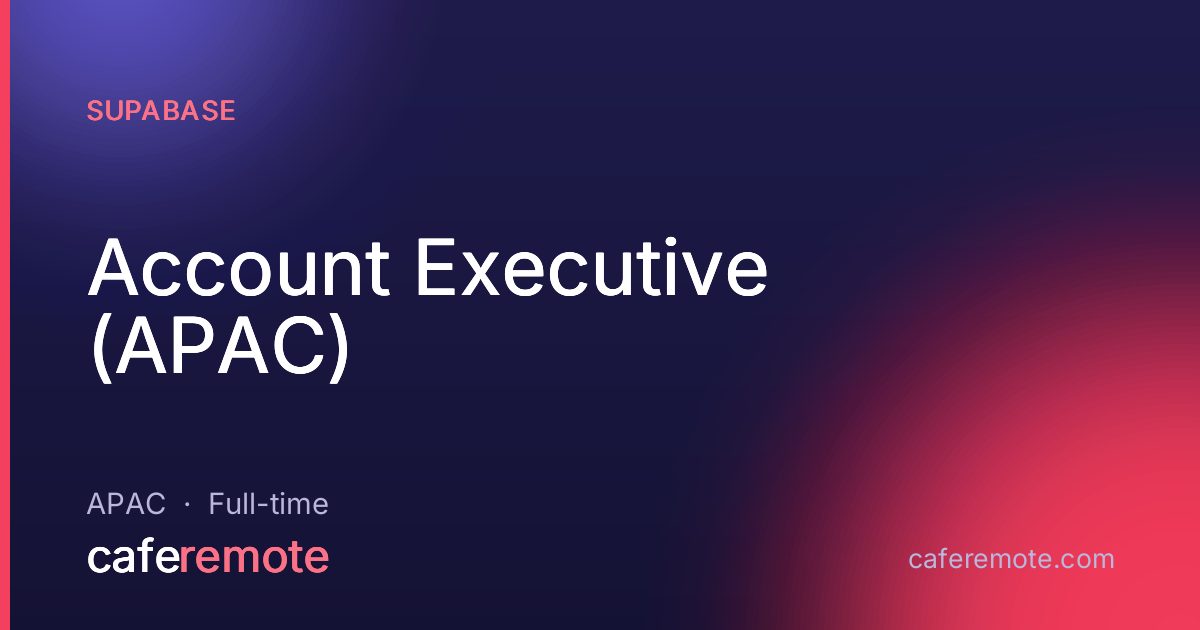 Account Executive (APAC) at Supabase — remote job on CafeRemote