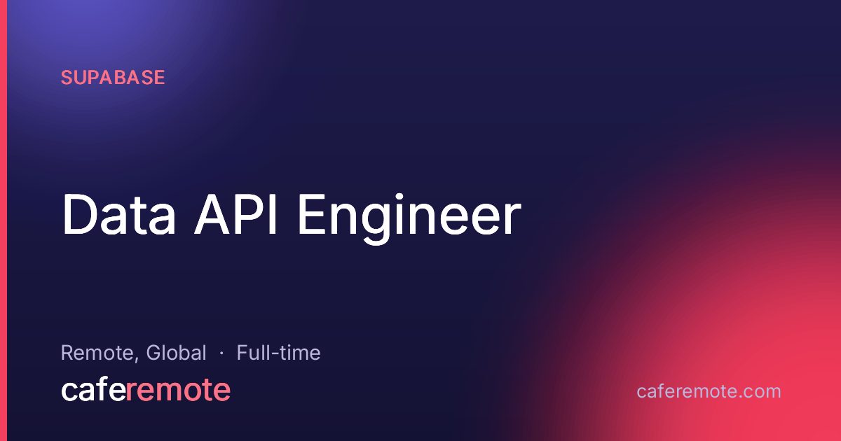 Data API Engineer at Supabase — remote job on CafeRemote