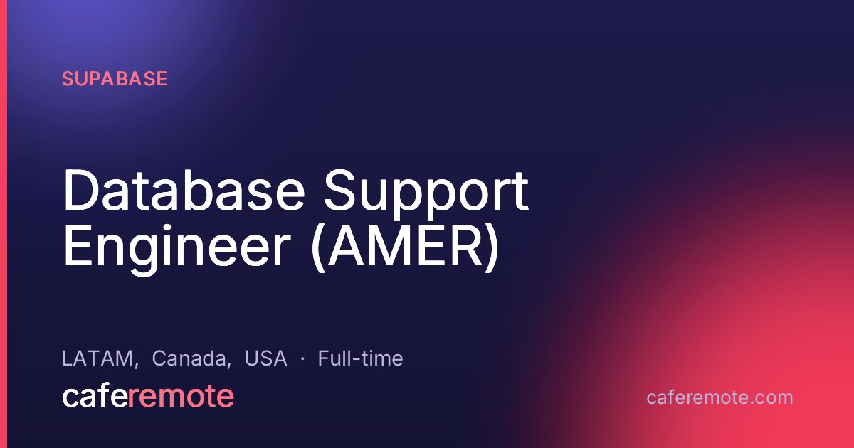 Database Support Engineer (AMER) at Supabase — remote job on CafeRemote