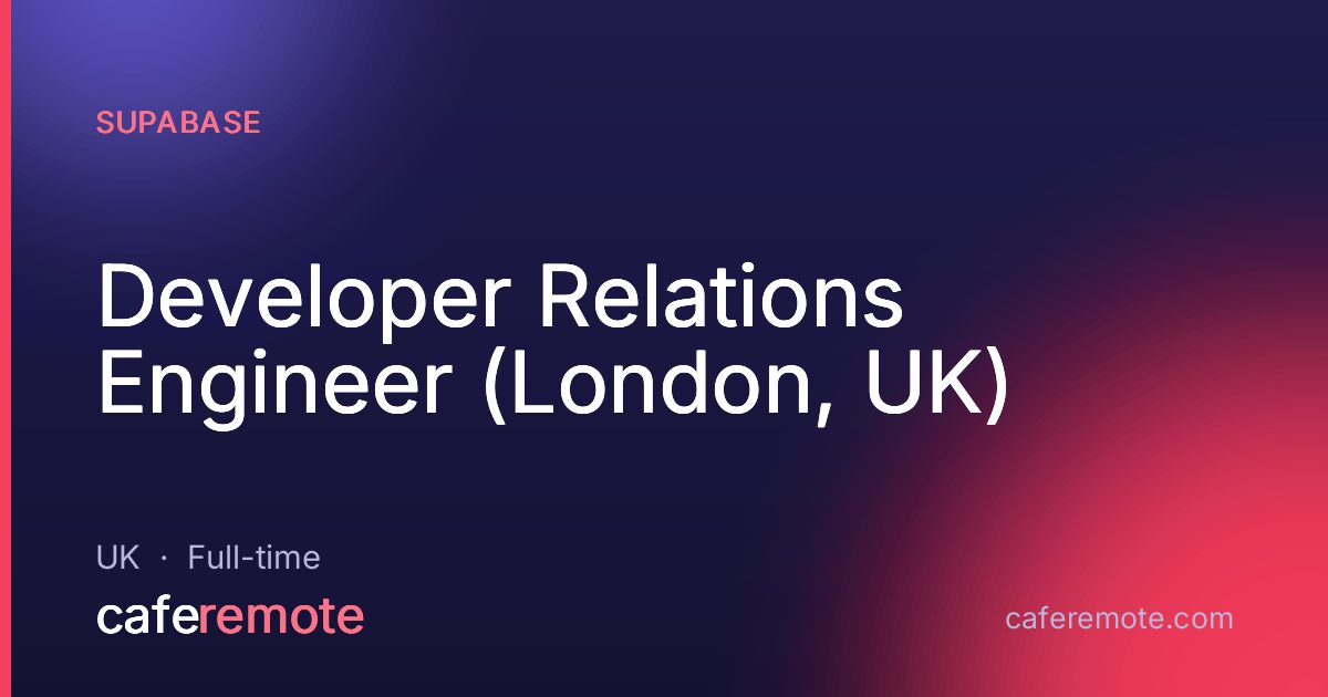 Developer Relations Engineer (London, UK) at Supabase — remote job on CafeRemote